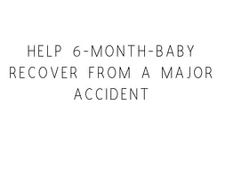 Help 6-month-baby Recover From A Major Accident