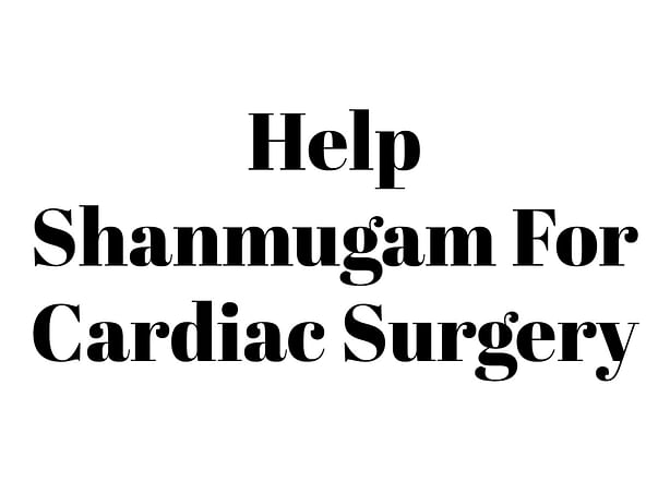 Help Shanmugam For Cardiac Surgery
