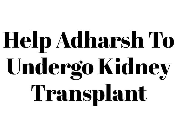 Help Adharsh To Undergo Kidney Transplant