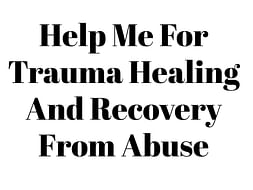 Help Me For Trauma Healing And Recovery From Abuse