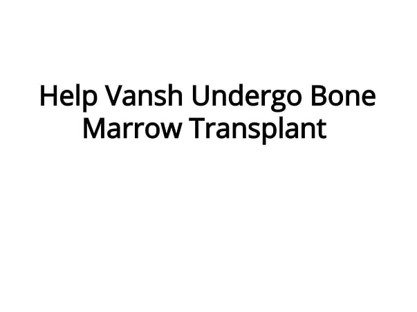 Help My Son Undergo Bone Marrow Transplant