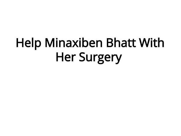 Help Minaxiben Bhatt With Her Surgery