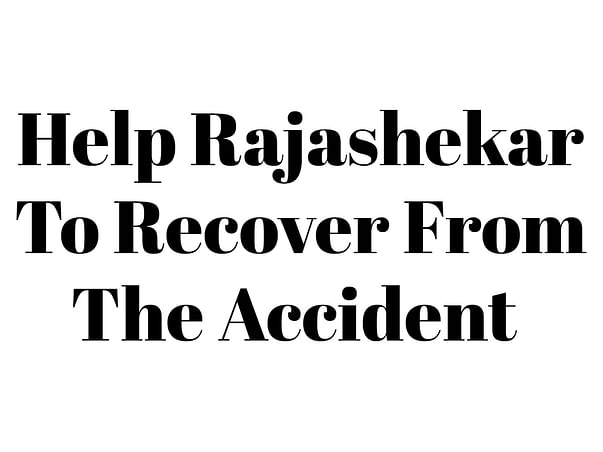 Help Rajashekar To Recover From The Accident