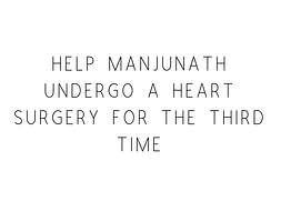 Help Manjunath Undergo A Heart Surgery For the Third Time