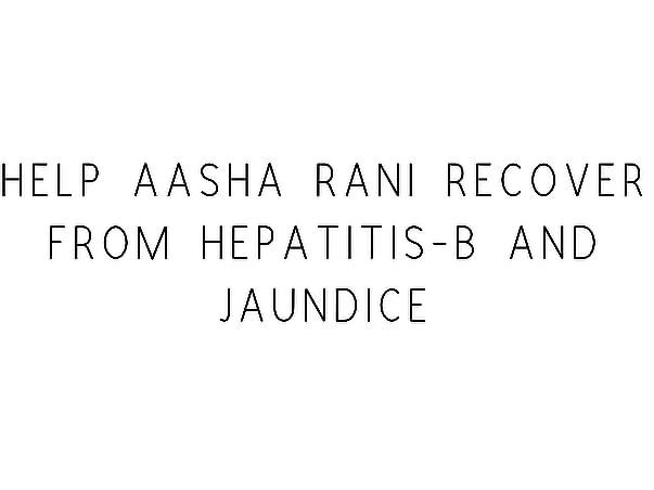 Help Aasha Rani Recover From Hepatitis-b And Jaundice