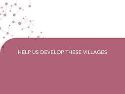 HELP US DEVELOP THESE VILLAGES