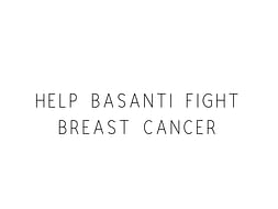 Help Basanti Fight Breast Cancer