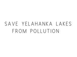 Save Yelahanka Puttenahalli Lake from Pollution