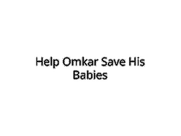 Help Omkar Save His Premature Twins!