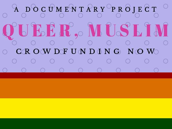 Help Us Make A Documentary Film on Muslim LGBTQ Community