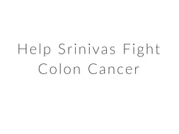 Help Srinivas Fight Colon Cancer