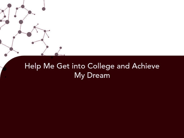 Help Me Get into College and Achieve My Dream
