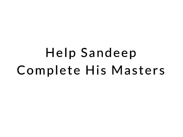 Help Sandeep Complete His Masters