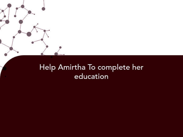 Help Amirtha To complete her education