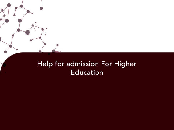 Help for admission For Higher Education