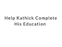 Help Kathick Complete His Education