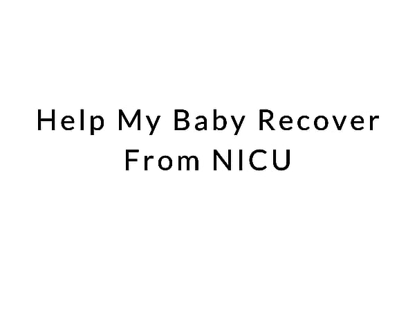 Help My Baby Recover From NICU