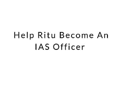 Help Ritu Become An IAS Officer