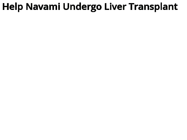 Help Navami Undergo Liver Transplant