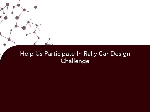 Help Us Participate In Rally Car Design Challenge