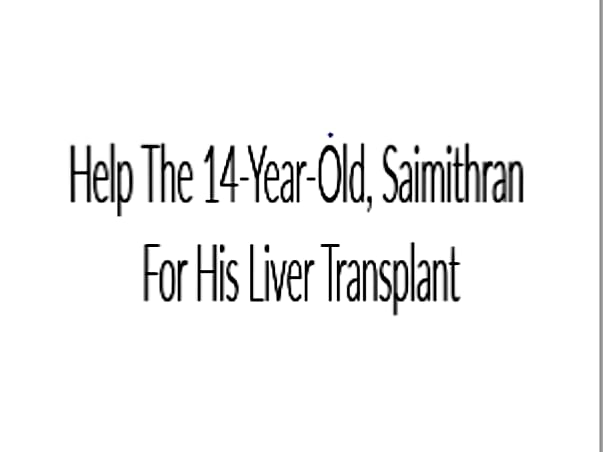 Help The 14-Year-Old, Saimithran For His Liver Transplant