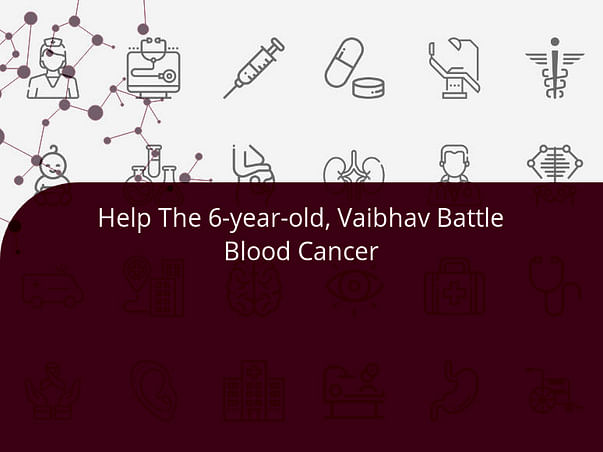 Help The 6-year-old, Vaibhav Battle Blood Cancer