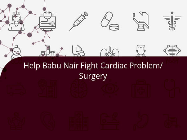 Help Babu Nair Fight Cardiac Problem/Surgery