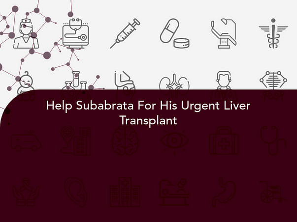 Help Subabrata For His Urgent Liver Transplant
