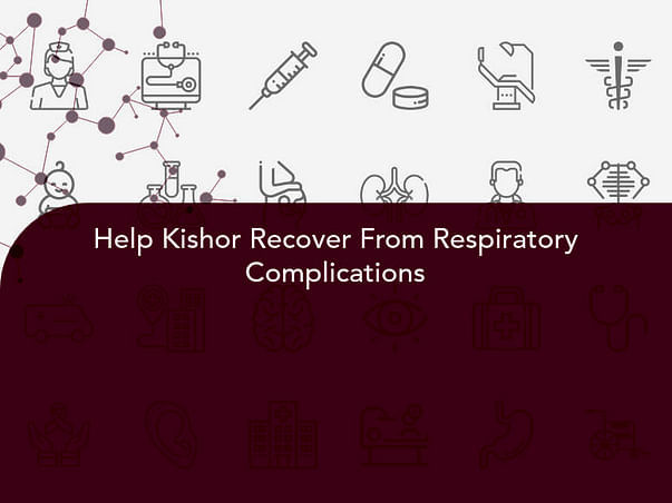 Help Kishor Recover From Respiratory Complications