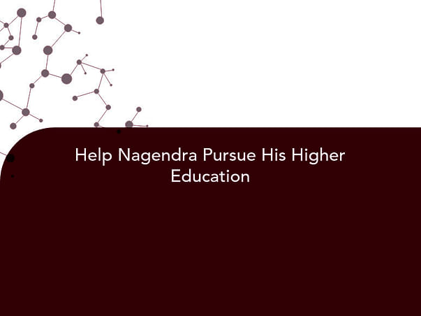 Help Nagendra Pursue His Higher Education