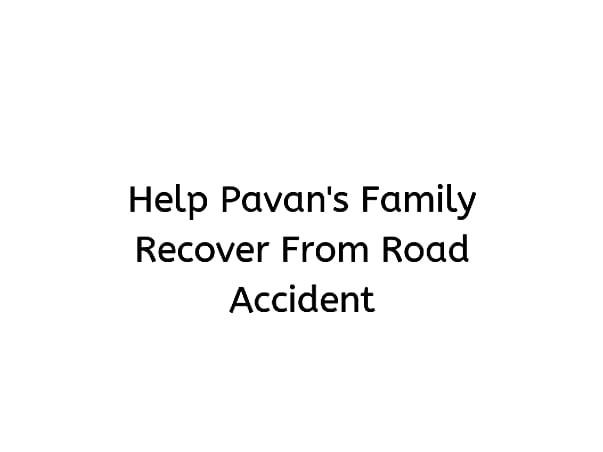 Help Pavan's Family Recover From Road Accident