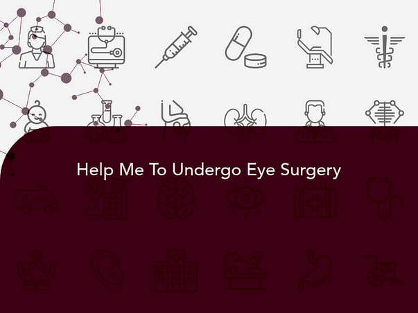 Help Me To Undergo Eye Surgery
