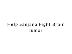 Help Sanjana Fight Brain Tumor