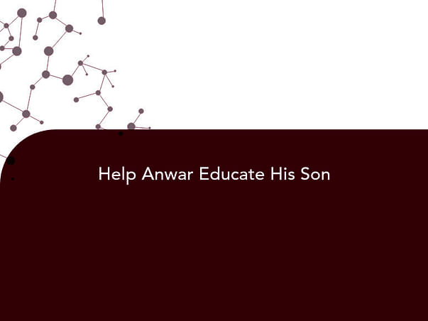 Help Anwar Educate His Son