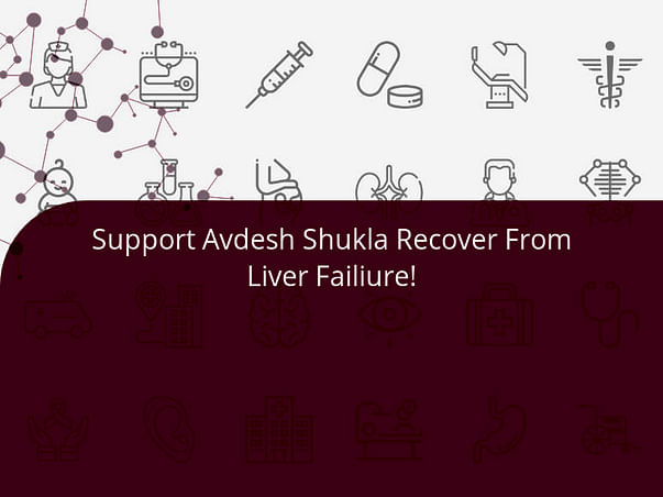 Support Avdesh Shukla Recover From Liver Failiure!