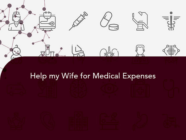 Help my Wife for Medical Expenses