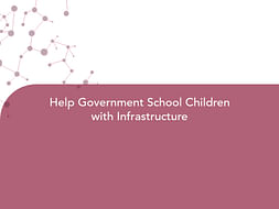 Help Government School Children with Infrastructure