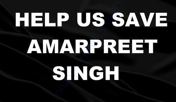 Help us save Amarpreet Singh