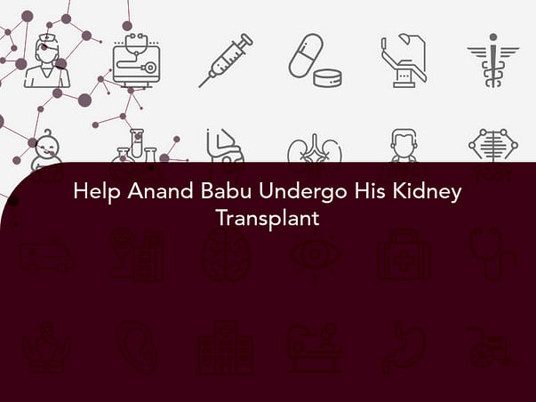 Help Anand Babu Undergo His Kidney Transplant