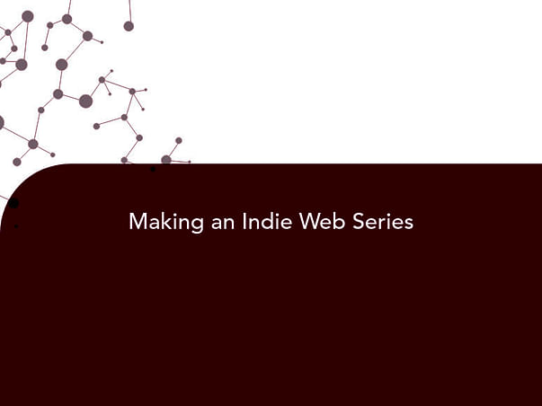 Making an Indie Web Series