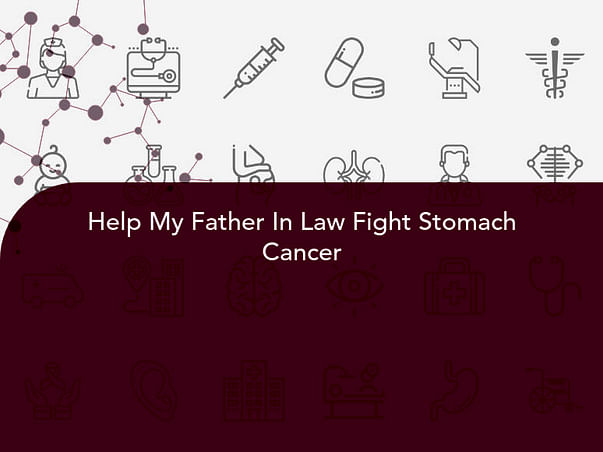 Help My Father In Law Fight Stomach Cancer