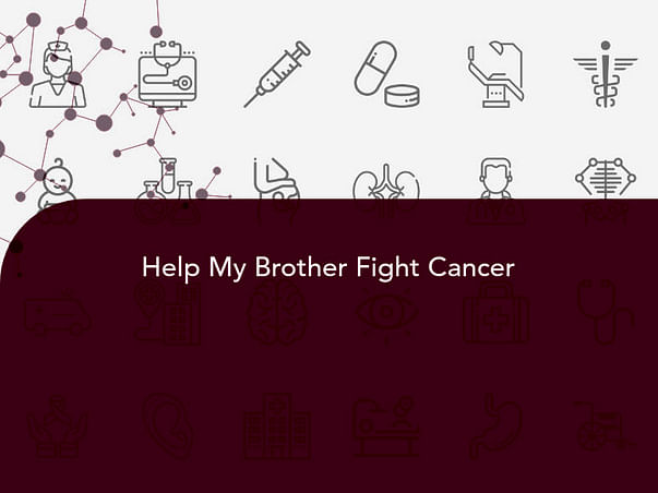 Help My Brother Fight Cancer