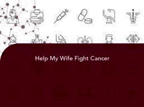 Help My Wife Fight Cancer