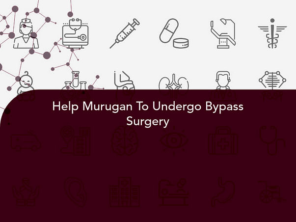 Help Murugan To Undergo Bypass Surgery