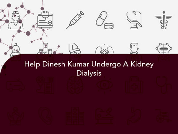 Help Dinesh Kumar Undergo A Kidney Dialysis