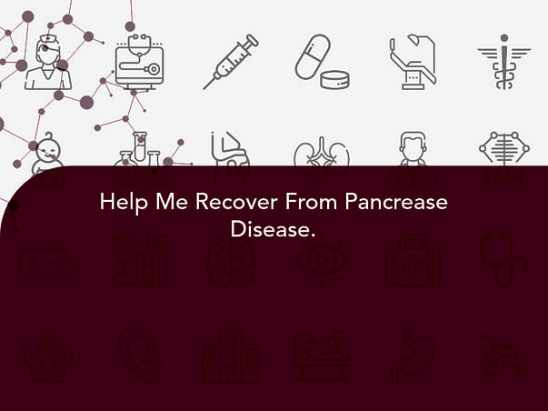 Help Me Recover From Pancrease Disease.