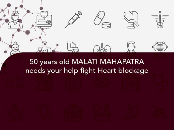 50 years old MALATI MAHAPATRA needs your help fight Heart blockage
