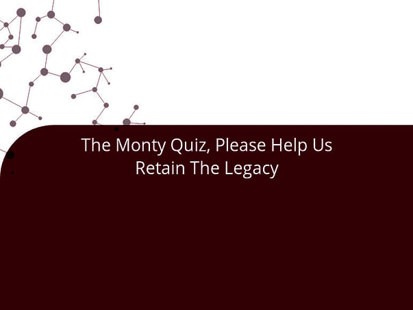 The Monty Quiz, Please Help Us Retain The Legacy