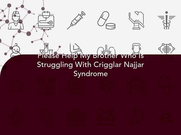 Please Help My Brother Who Is Struggling With Crigglar Najjar Syndrome