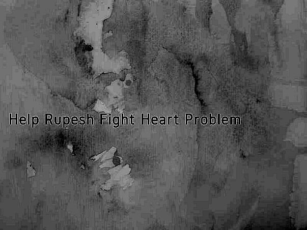 Help Rupesh Fight Heart Problem